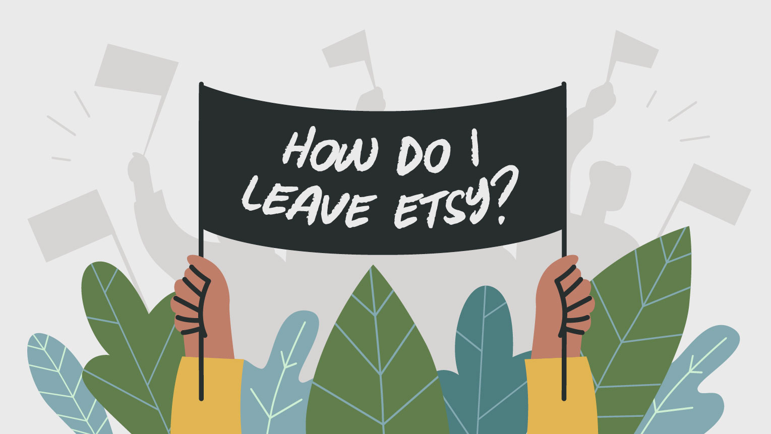Illustration of a protester asking if they should leave Etsy