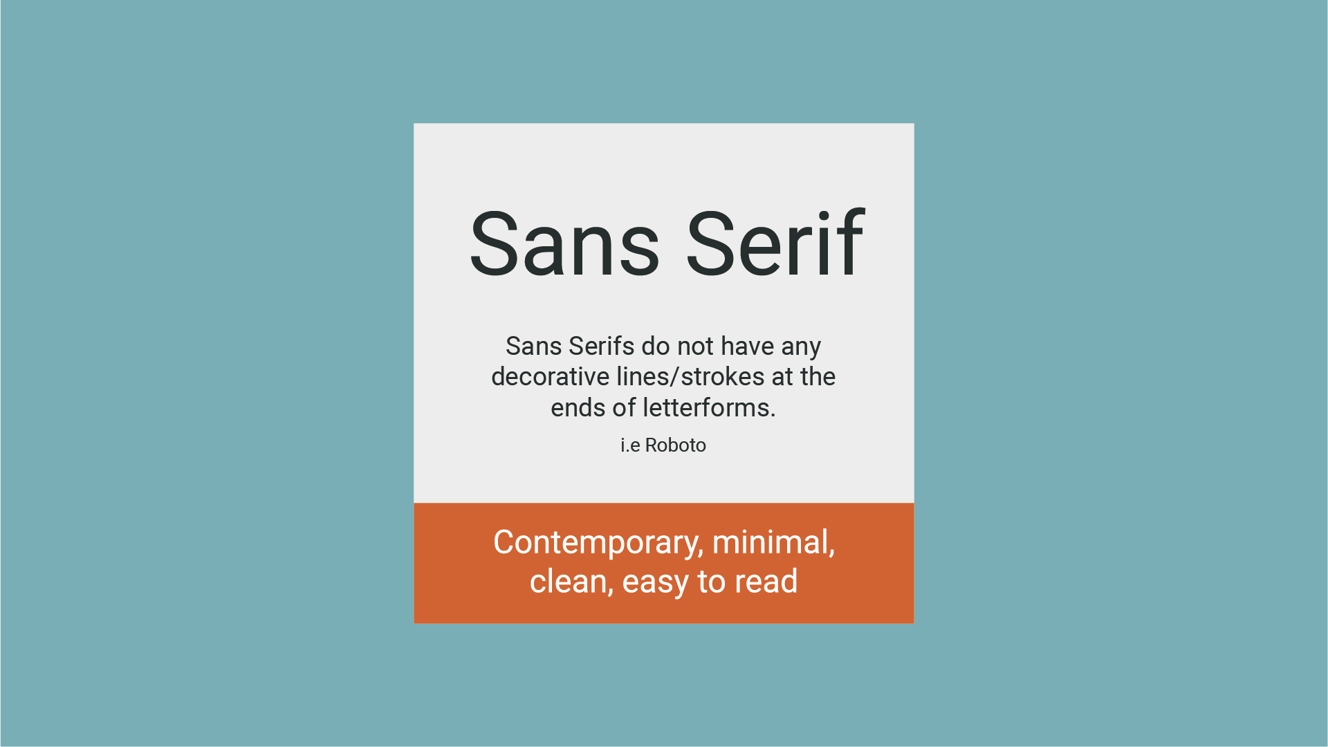 An image with a Sans Serif font, that says 'Sans Serifs do no have any decorative lines/strokes at the ends of letterforms i.e Roboto'
