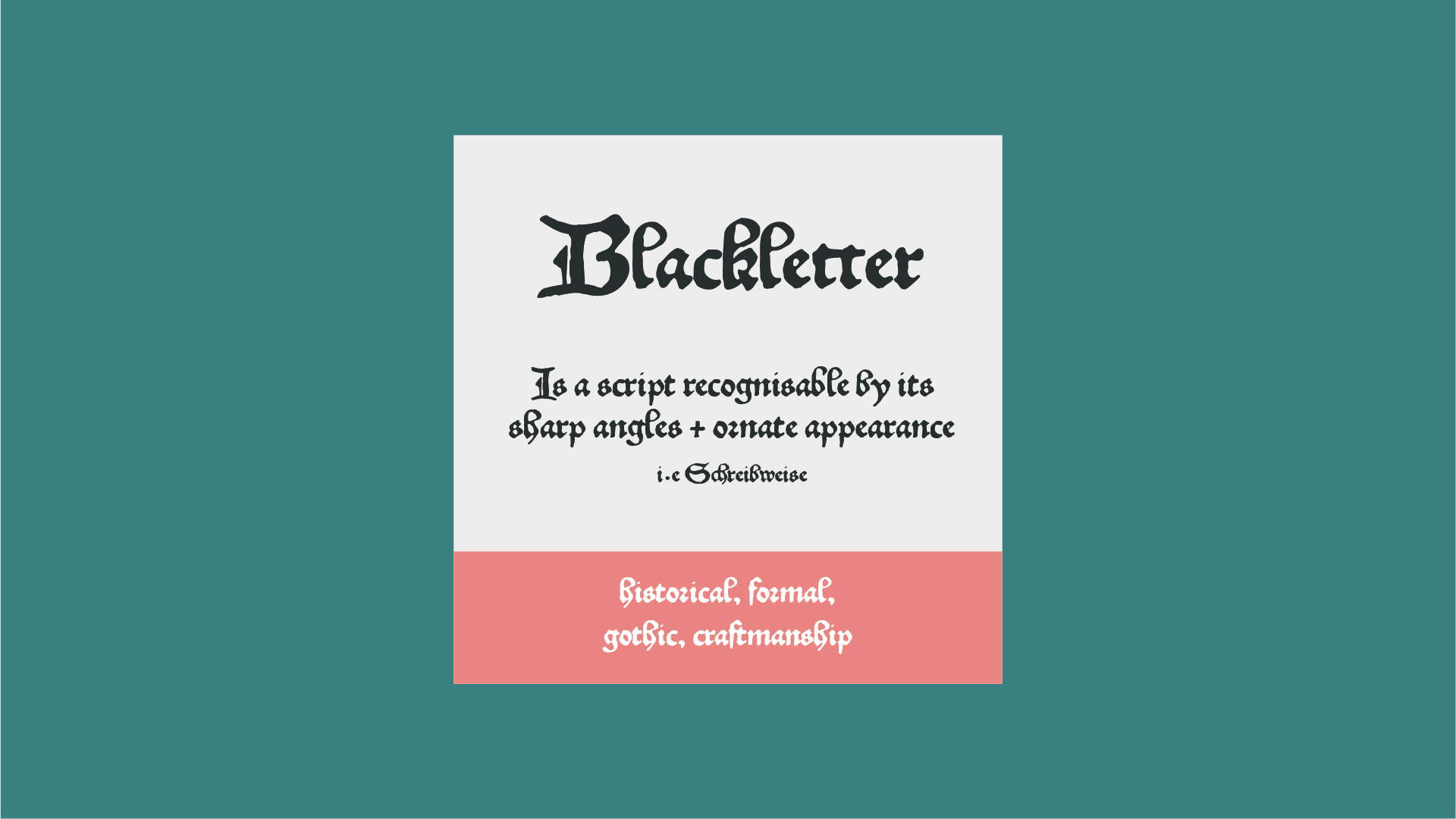 An image with a Blackletter font, that says 'Is a script recognisable by it’s sharp angles + ornate appearance i.e Schreibweise'