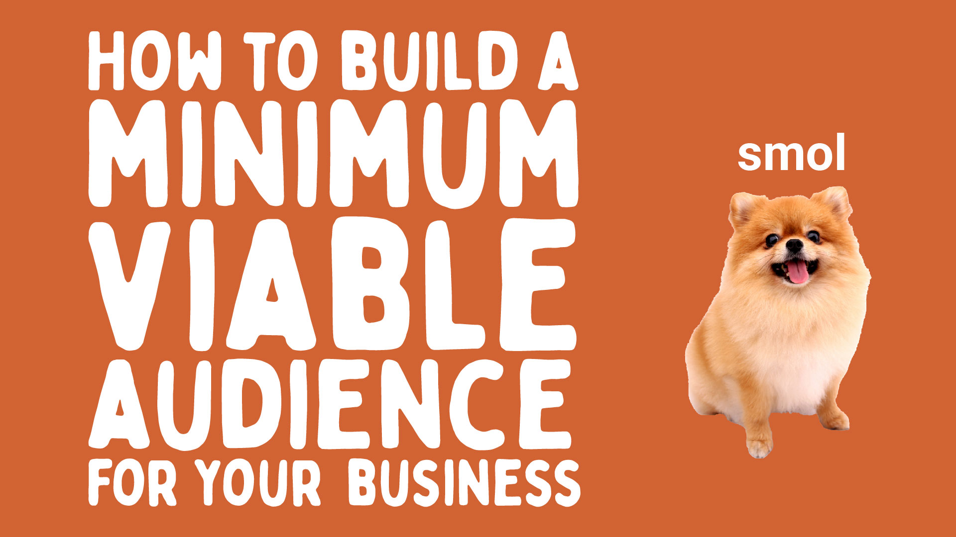 How to build a minimum viable audience for your business