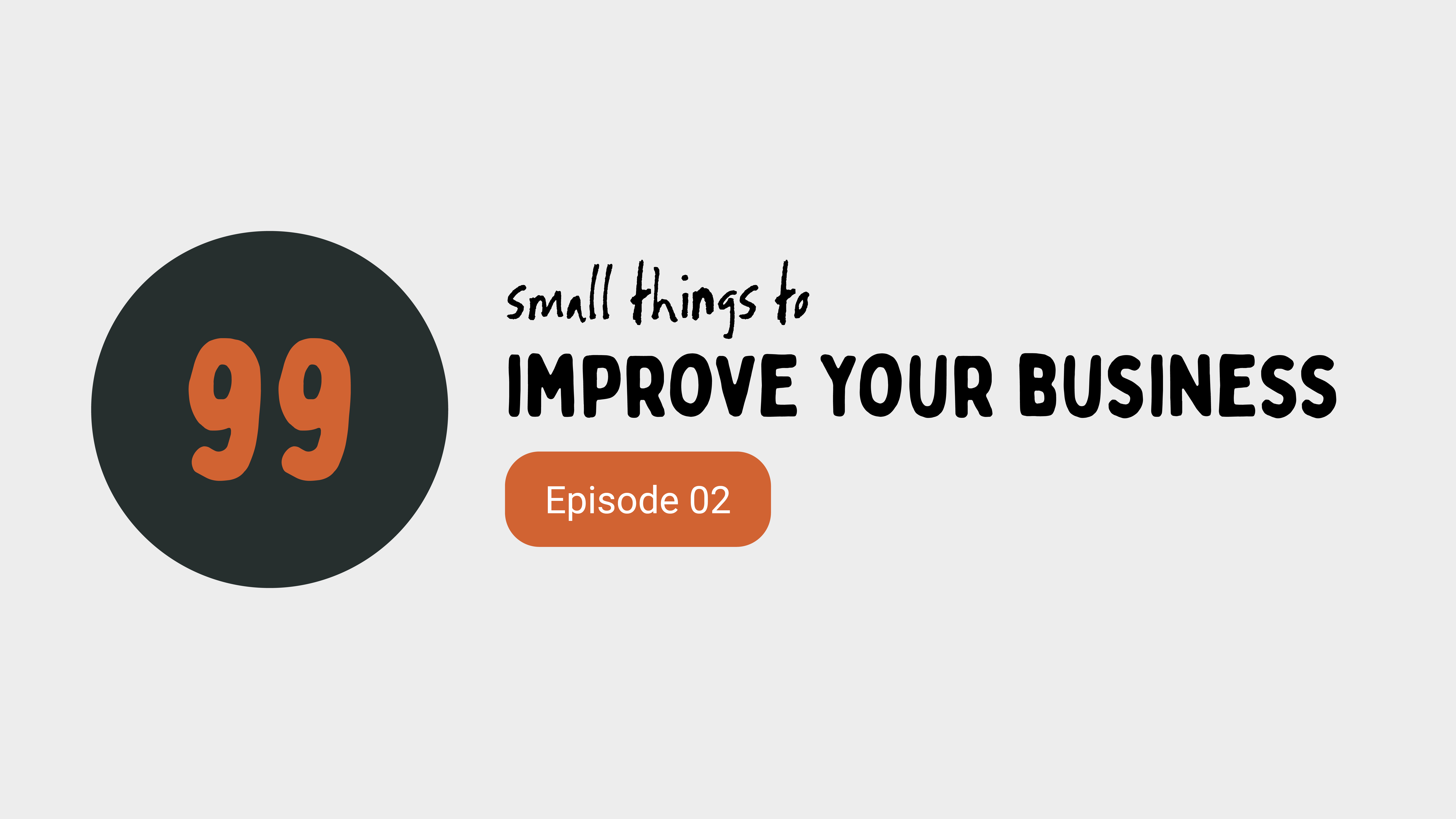99 small things to improve your business