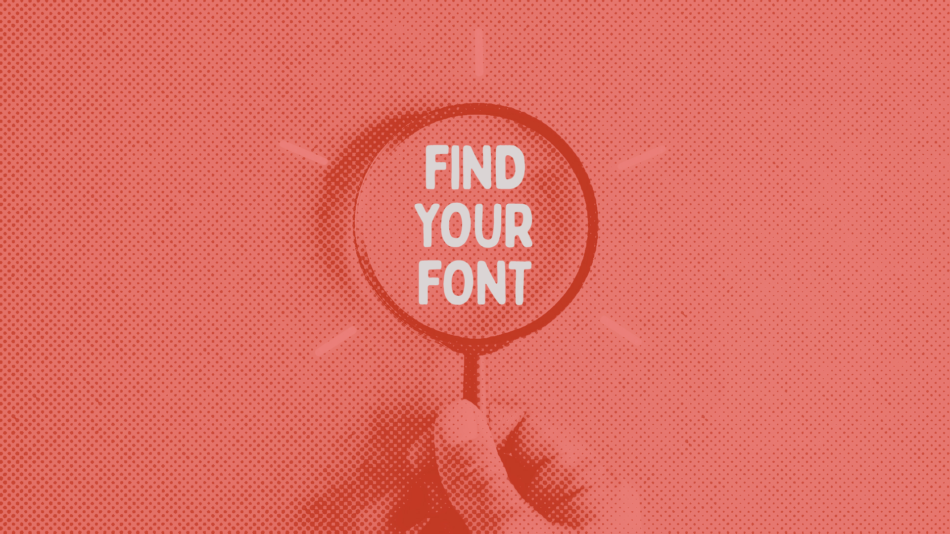Magnify glass saying 'find your font'